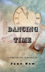The cover of Dancing Time, a time travel romance by Jane New, coming soon to Amazon.